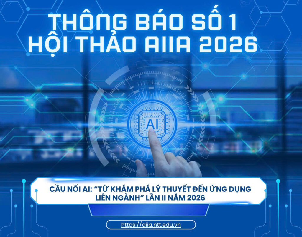 THÔNG BÁO MỜI VIẾT BÀI THAM DỰ HỘI THẢO KHOA HỌC QUỐC GIA NĂM 2026 “CẦU NỐI AI: TỪ KHÁM PHÁ LÝ THUYẾT ĐẾN ỨNG DỤNG LIÊN NGÀNH” (AI Bridge: From Theoretical Discovery to Interdisciplinary Applications)