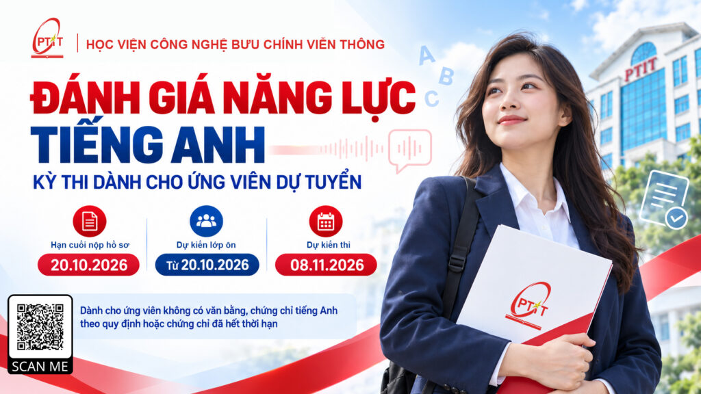 THÔNG BÁO VỀ VIỆC TỔ CHỨC LỚP HỌC ÔN VÀ THI ĐÁNH GIÁ NĂNG LỰC TIẾNG ANH CHO THÍ SINH ĐĂNG KÍ XÉT TUYỂN ĐẦU VÀO TRÌNH ĐỘ THẠC SĨ ĐỢT 2 NĂM 2026 TẠI HỌC VIỆN CÔNG NGHỆ BƯU CHÍNH VIỄN THÔNG PTIT